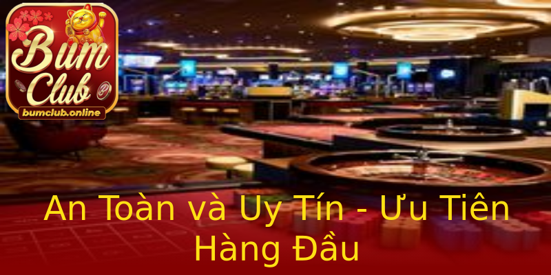An Toàn và Uy Tín - Ưu Tiên Hàng Đầu An Toàn và Uy Tín - Ưu Tiên Hàng Đầu