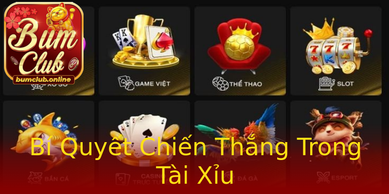 Bí Quyết Chiến Thắng Trong Tài Xỉu Bí Quyết Chiến Thắng Trong Tài Xỉu