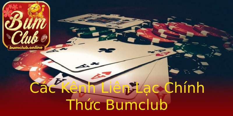 Các Kênh Liên Lạc Chính Thức Bumclub Các Kênh Liên Lạc Chính Thức Bumclub