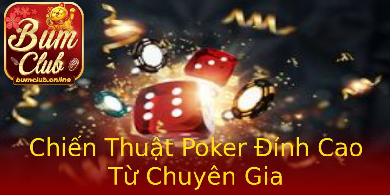 Chiến Thuật Poker Đỉnh Cao Từ Chuyên Gia Chiến Thuật Poker Đỉnh Cao Từ Chuyên Gia