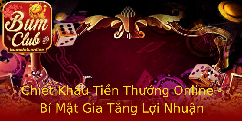 Chiết Khấu Tiền Thưởng Online - Bí Mật Gia Tăng Lợi Nhuận Chiết Khấu Tiền Thưởng Online - Bí Mật Gia Tăng Lợi Nhuận