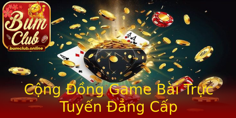 Cộng Đồng Game Bài Trực Tuyến Đẳng Cấp Cộng Đồng Game Bài Trực Tuyến Đẳng Cấp