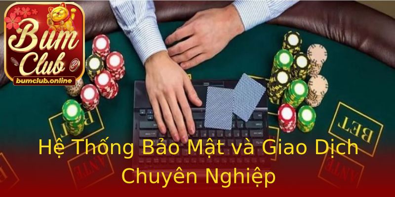 Hệ Thống Bảo Mật và Giao Dịch Chuyên Nghiệp Hệ Thống Bảo Mật và Giao Dịch Chuyên Nghiệp