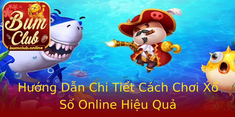 Hướng Dẫn Chi Tiết Cách Chơi Xổ Số Online Hiệu Quả Hướng Dẫn Chi Tiết Cách Chơi Xổ Số Online Hiệu Quả