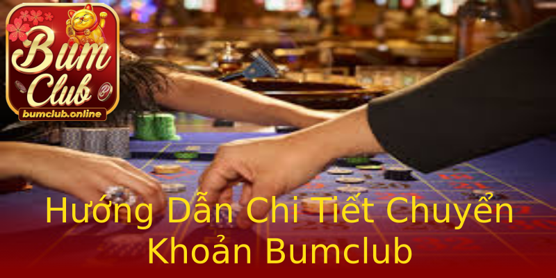 Hướng Dẫn Chi Tiết Chuyển Khoản Bumclub Hướng Dẫn Chi Tiết Chuyển Khoản Bumclub