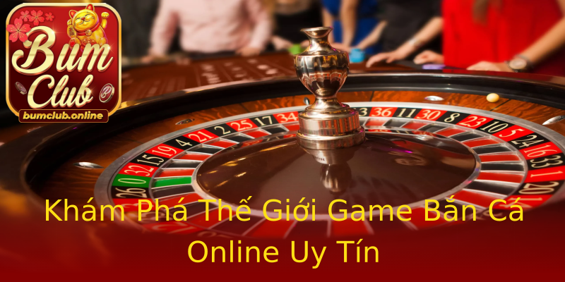 Khám Phá Thế Giới Game Bắn Cá Online Uy Tín Khám Phá Thế Giới Game Bắn Cá Online Uy Tín