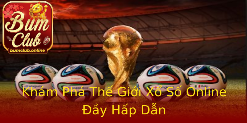 Khám Phá Thế Giới Xổ Số Online Đầy Hấp Dẫn Khám Phá Thế Giới Xổ Số Online Đầy Hấp Dẫn