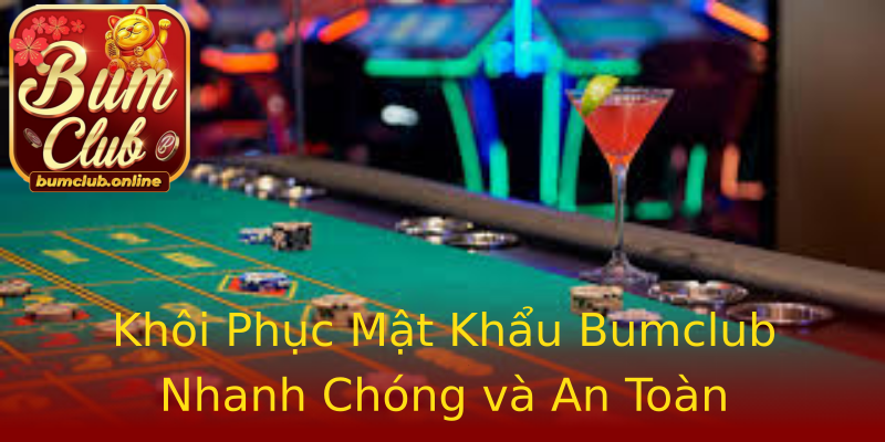 Khôi Phục Mật Khẩu Bumclub Nhanh Chóng và An Toàn Khôi Phục Mật Khẩu Bumclub Nhanh Chóng và An Toàn
