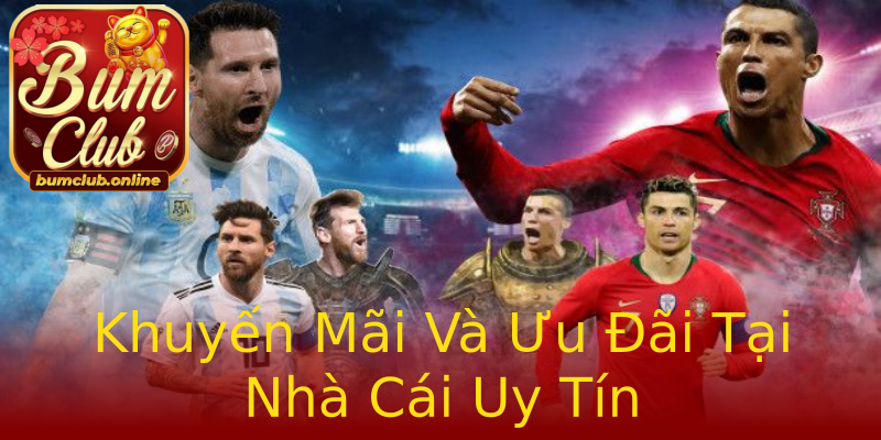 Khuyến Mãi Và Ưu Đãi Tại Nhà Cái Uy Tín Khuyến Mãi Và Ưu Đãi Tại Nhà Cái Uy Tín