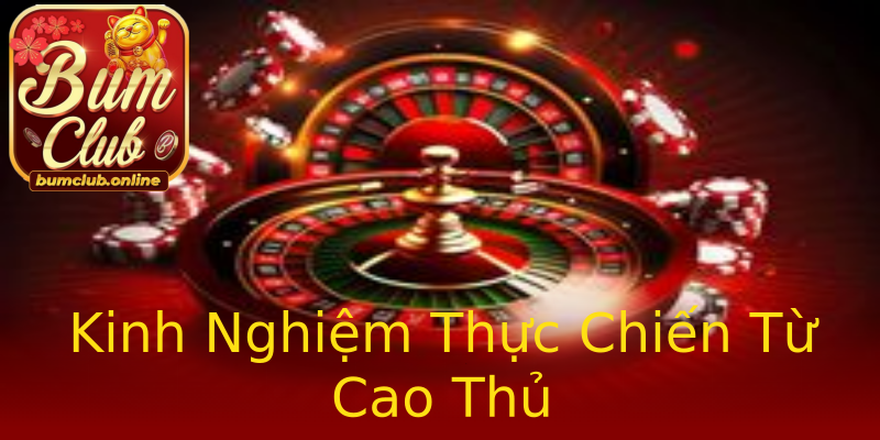 Kinh Nghiệm Thực Chiến Từ Cao Thủ Kinh Nghiệm Thực Chiến Từ Cao Thủ