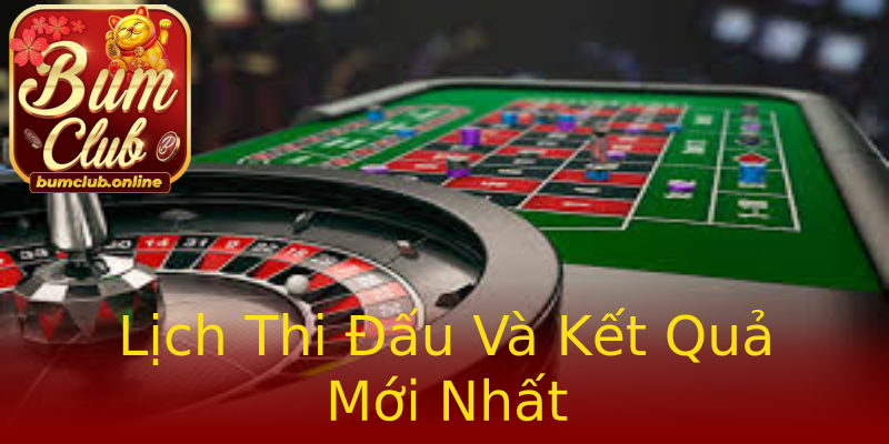 Lịch Thi Đấu Và Kết Quả Mới Nhất Lịch Thi Đấu Và Kết Quả Mới Nhất
