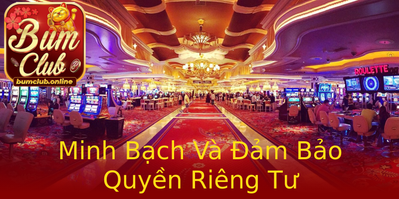 Minh Bạch Và Đảm Bảo Quyền Riêng Tư Minh Bạch Và Đảm Bảo Quyền Riêng Tư