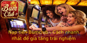 Nap Tien Bumclub Cach Nhanh Nhat E Gia Tang Trai Nghiem Game Cua Ban