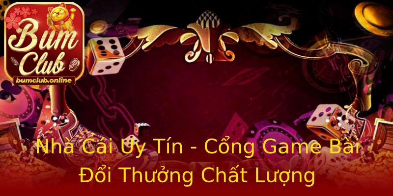 Nhà Cái Uy Tín - Cổng Game Bài Đổi Thưởng Chất Lượng Nhà Cái Uy Tín - Cổng Game Bài Đổi Thưởng Chất Lượng