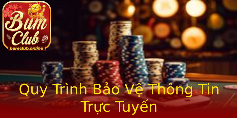 Quy Trình Bảo Vệ Thông Tin Trực Tuyến Quy Trình Bảo Vệ Thông Tin Trực Tuyến