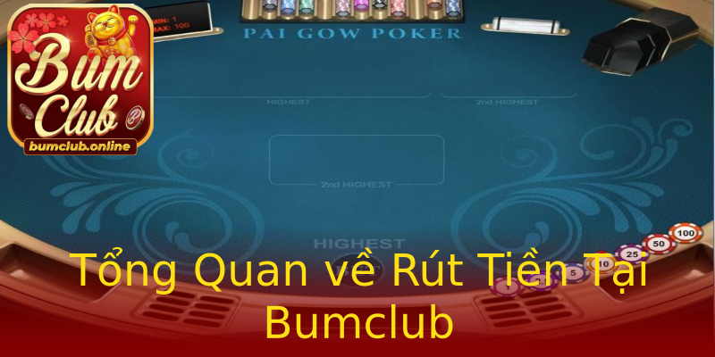 Tổng Quan về Rút Tiền Tại Bumclub Tổng Quan về Rút Tiền Tại Bumclub